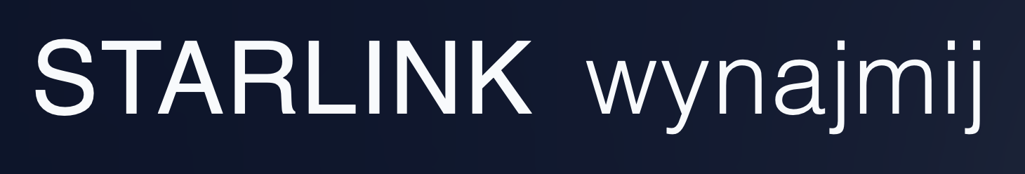 Wynajem internetu satelitarnego Starlink